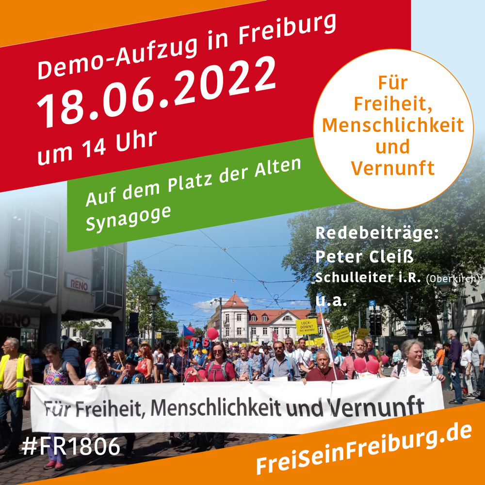 Für Freiheit, Menschlichkeit und Vernunft - Demo Aufzug in Freiburg am 18. Juni 2022 um 14 Uhr